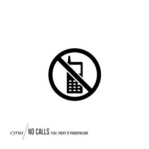 Cyrus - No Calls (feat. Packy & Phourthelove)