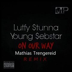 Lutfy Stunna  - On Our Way (Mathias Trengereid Remix)