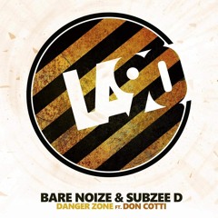 Bare Noize & Subzee D - Danger Zone (Feat. Don Cotti)