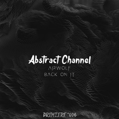 Airwolf - Back On It [Abstract Premiere #006]
