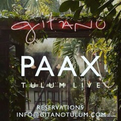 PAAX ( Tulum )  /  - DjSet / Gitano Tulum ,  January 2017