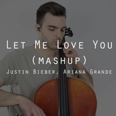 Let Me Love You Mashup - DJ Snake, Justin Bieber, Ariana Grande (Cello Cover)