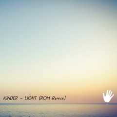 KINDER - Light (ROM Remix)