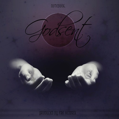 Notebook. - "Godsent" (Produced By Fro Hendrix)