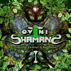 OVNI SHAMANS 01 - Compiled by Kaayaas & Amp Swamp