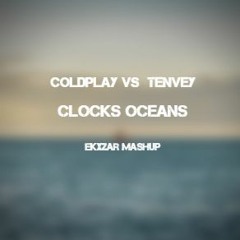 Coldplay Vs TENVEY - Clocks Oceans (Arcessk Edit)+ Free Download