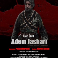 I Am Adem Jashari - "Une Jam Adem Jashari" * Music composed by Jeton Murtishi