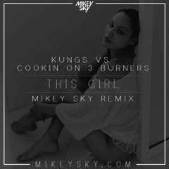 Kungs Vs Cookin' On 3 Burners - This Girl (Mikey Sky Remix) [FREE DOWNLOAD]