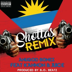 Shottaz Remix Prod By B.O. Beatz By AnuGod Bonez, Kannon & Juice