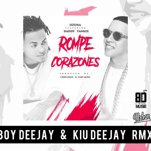 Ozuna Ft. Daddy Yankee - Rompe Corazones (Boy Deejay & Kiu Deejay Remix) Artworks-000204021709-drreui-t500x500