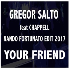 Gregor Salto Feat Chappell - Your Friend ( Nando Fortunato Edit 2017 )