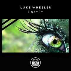 Luke Wheeler - I Get It [PREVIEW] OUT NOW!!