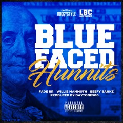 Blue Faced Hunnits Fade RR ,Willie Mammuth,Beefy Bankz