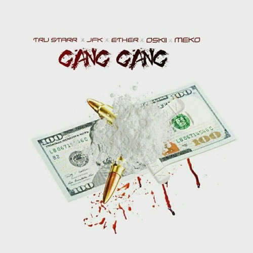 Gang Gang x Tru Starr x Ether x Oskii Grimm x Meko Suavay x JFK