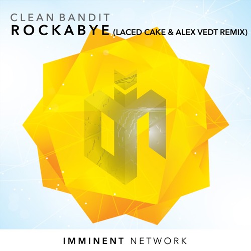 Clean Bandit - Rockabye (Laced Cake X Alex Vedt Remix) [Free Download]
