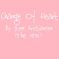 Change Of Heart by Stine Kristiansen (The 1975)