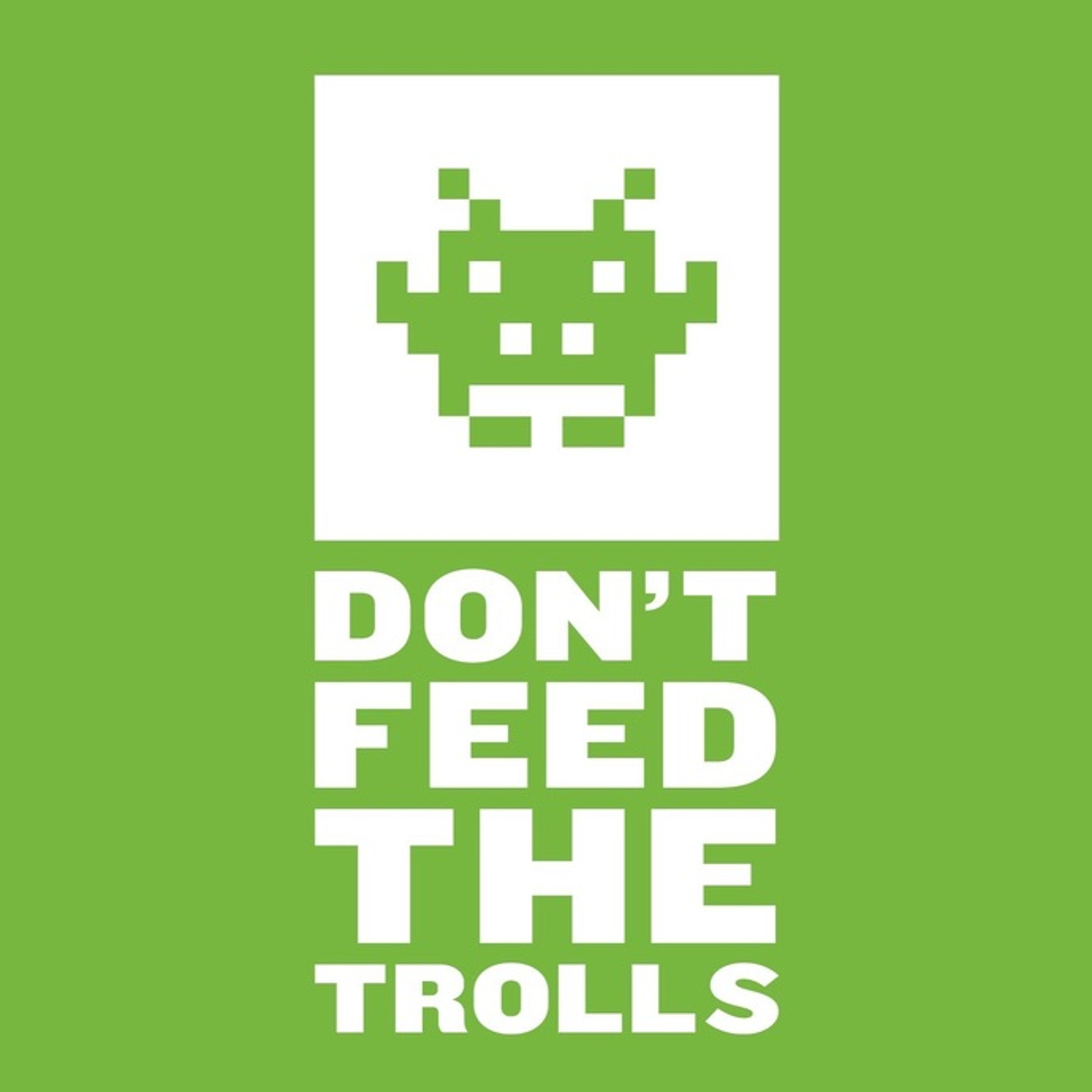 Don\'t Feed The Trolls