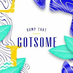 GotSome - Bump That (original mix)