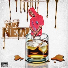 Tony Bone x Ensayne Wayne x Dre Da Millionare x Nun New