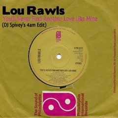 Lou Rawls "You'll Never Find Another Love Like Mine" (DJ Spivey's 4am Edit)