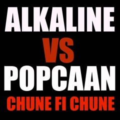 🎶 ALKALINE - VS - 🎶 POPCAAN 🔊 [CHUNE FI CHUNE]