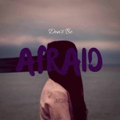 Don't Be Afraid (Prod. DopeBoyzMusic)
