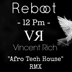 Reboot - 12 Pm (Vincent Rich Afro Tech House RMX)