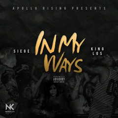 Siege ft. King Los - In My Ways (Prod By Dez Wright)