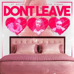KT BallOut- Don't Leave ft V Renee & Nyna German prod by Jetson Made