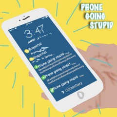 Phone Going Stupid