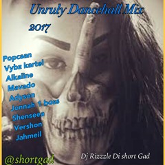 Unruly (Dancehall Mix 2017) Popcaan, Vybz Kartel , Alkaline ,Mavado (Dj Rizzzle Di Short Gad)