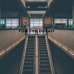 Ryan Oakes - For The Dream (prod. Eleven Thoughts)