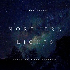northern lights - jaymes young (cover)