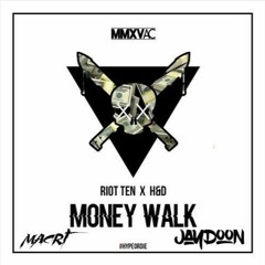 Riot Ten X H&D - Money Walk (JAY DOON & MAЯCT REMIX)