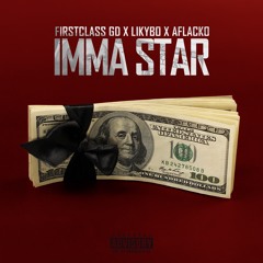 FirstClass Trey - Imma Star Ft Likybo & Aflacko [Prod. MikeMadeThe808s]