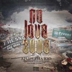 "NO LOVE ZONE"  Ralph Dog X APlus Tha Kid X Claims (Prod. by Cuddie C)
