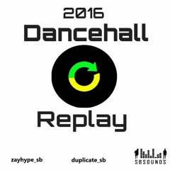 SBSounds Presents: 2016 Dancehall Replay *Explicit*