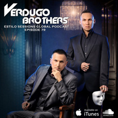 #EstiloSessions Global Podcast 079 w/ Verdugo Brothers [FREE DOWNLOAD]