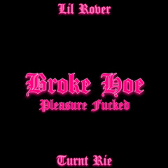 Lil Rover - Broke Hoe (PLEASURE)