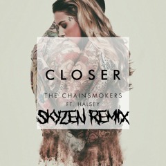 The Chainsmokers Feat.Halsey - Closer (SkyZen Styles Flip)
