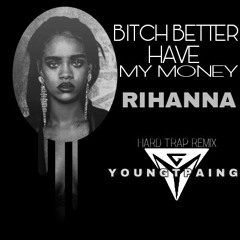 Stream Rihanna - Bitch Better have my money (YTP MIX).mp3 by Y T P | Listen  online for free on SoundCloud