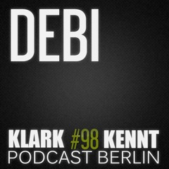 Debi - K K Podcast Berlin #98