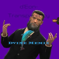 d'Eon-Transparency (Dvine Memix)