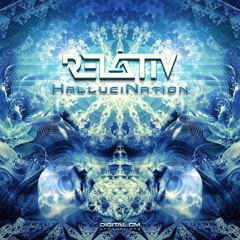 Relativ - HalluciNation || Out Now
