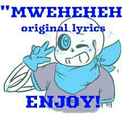 UnderSwap "Mwheheh" Original Lyrics!