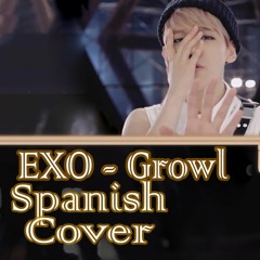 EXO - Growl Spanish Cover - Cover Español - Grupal - Alex