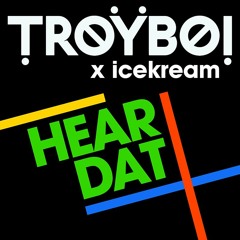 TroyBoi x icekream - Hear Dat