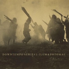 Downtempo Serie #1 - Ilum&Potomac