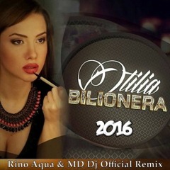 Rino Aqua & MD Dj & Otilia - Bilionera (Rino Aqua & MD Dj Official Remix)