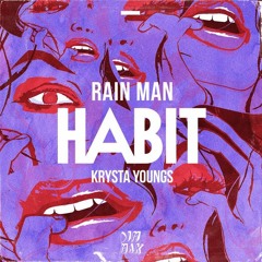 Rain Man & Krysta Youngs - Habit (Callum Higby Remix) [Re-Up]